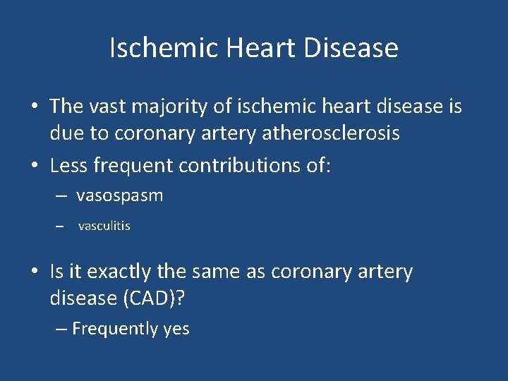 Ischemic Heart Disease • The vast majority of ischemic heart disease is due to