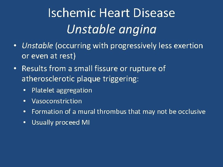 Ischemic Heart Disease Unstable angina • Unstable (occurring with progressively less exertion or even
