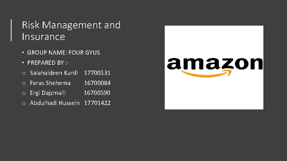 Risk Management and Insurance • GROUP NAME: FOUR GYUS • PREPARED BY : o