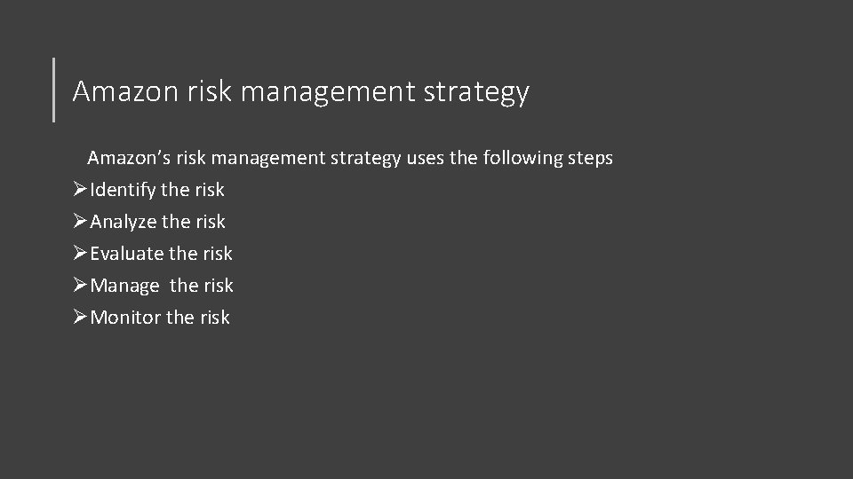 Amazon risk management strategy Amazon’s risk management strategy uses the following steps ØIdentify the