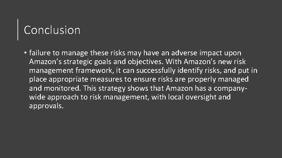 Conclusion • failure to manage these risks may have an adverse impact upon Amazon’s