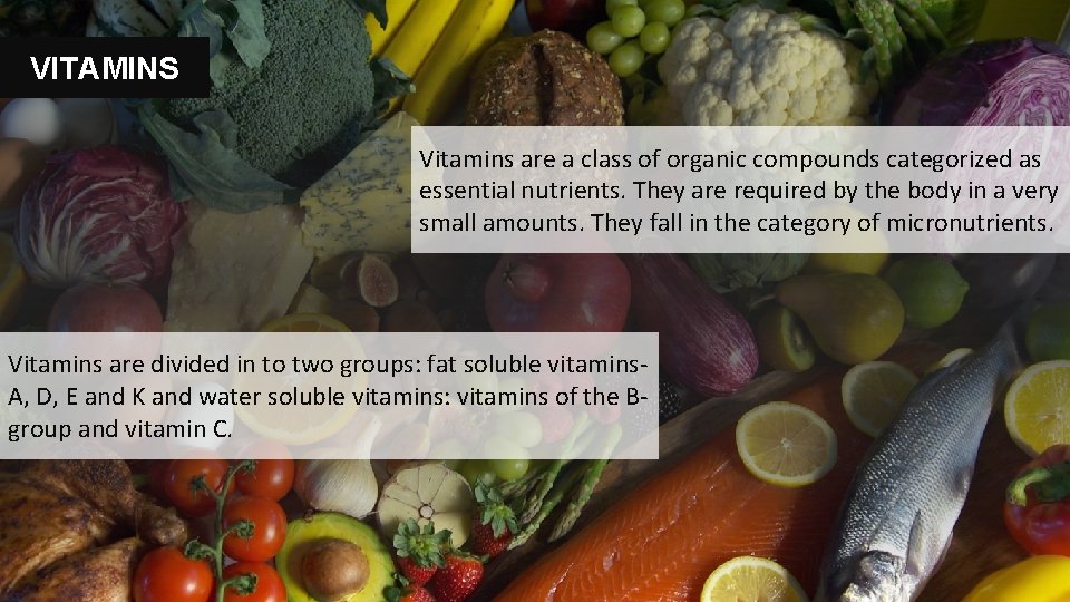 VITAMINS Vitamins are a class of organic compounds categorized as essential nutrients. They are