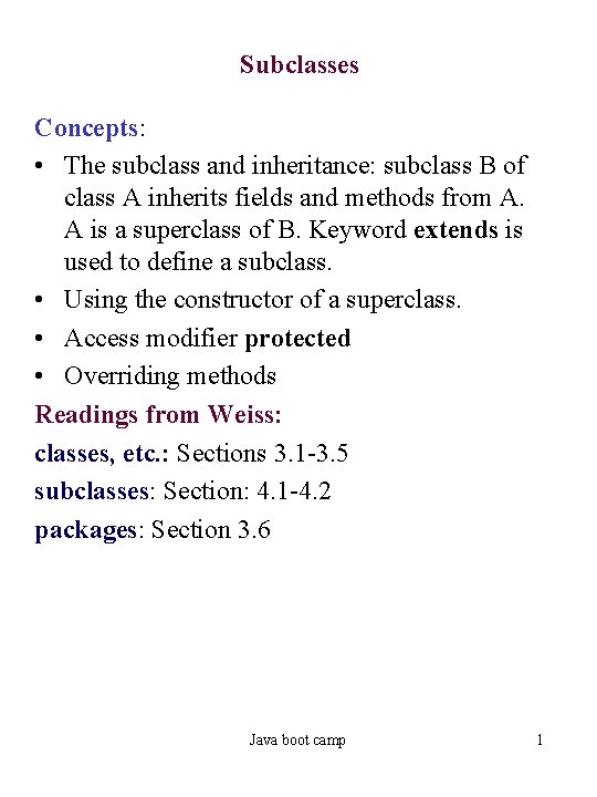 Subclasses Concepts: • The subclass and inheritance: subclass B of class A inherits fields