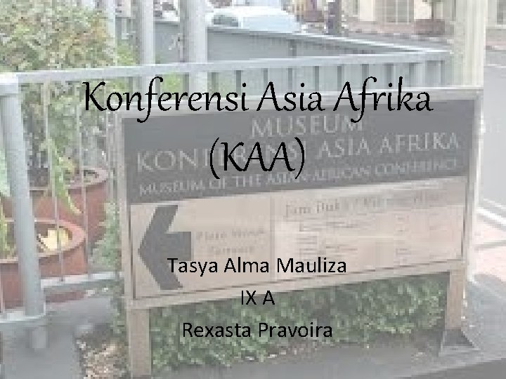 Konferensi Asia Afrika (KAA) Tasya Alma Mauliza IX A Rexasta Pravoira 
