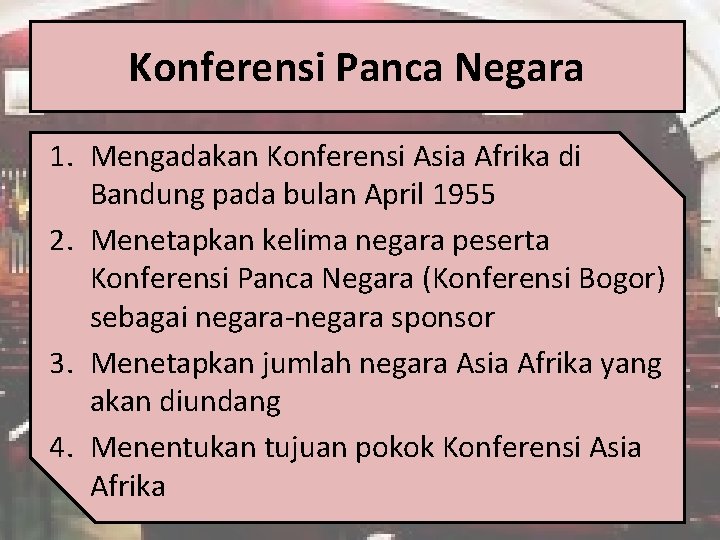 Konferensi Panca Negara 1. Mengadakan Konferensi Asia Afrika di Bandung pada bulan April 1955