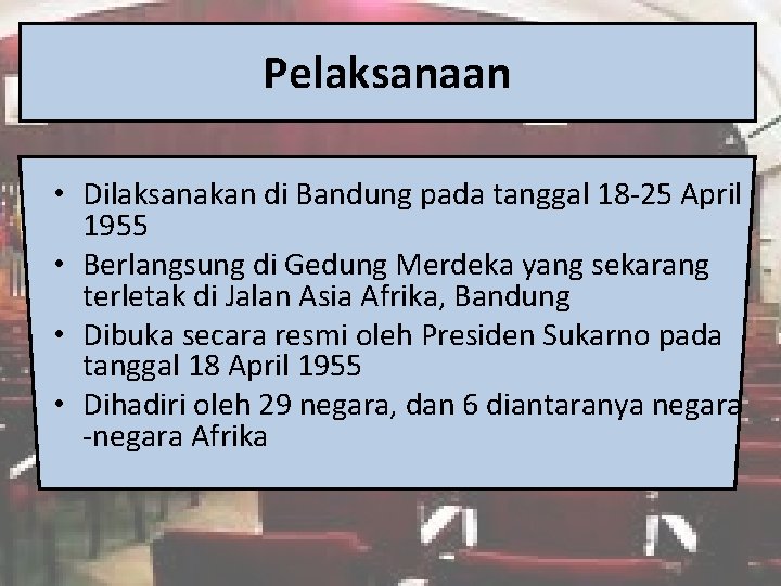 Pelaksanaan • Dilaksanakan di Bandung pada tanggal 18 -25 April 1955 • Berlangsung di