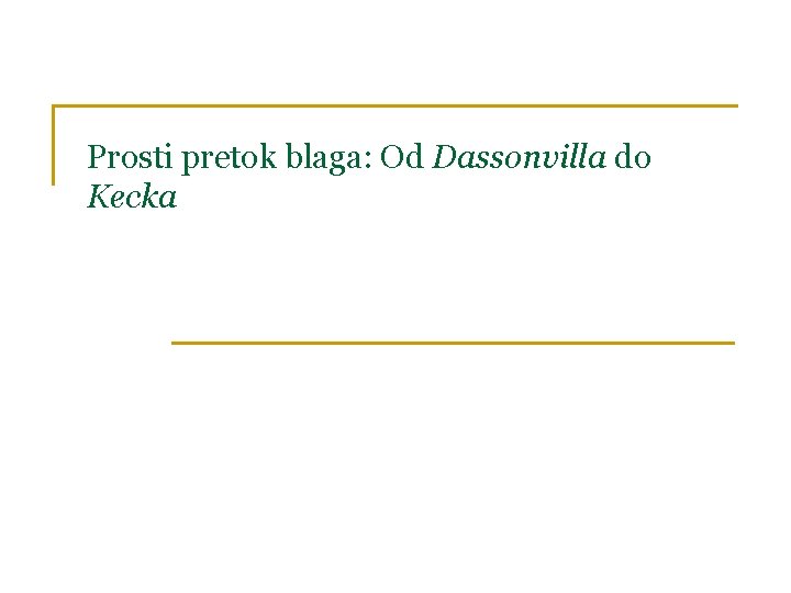 Prosti pretok blaga: Od Dassonvilla do Kecka 