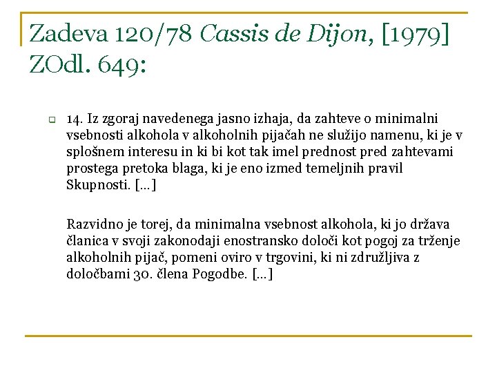 Zadeva 120/78 Cassis de Dijon, [1979] ZOdl. 649: q 14. Iz zgoraj navedenega jasno