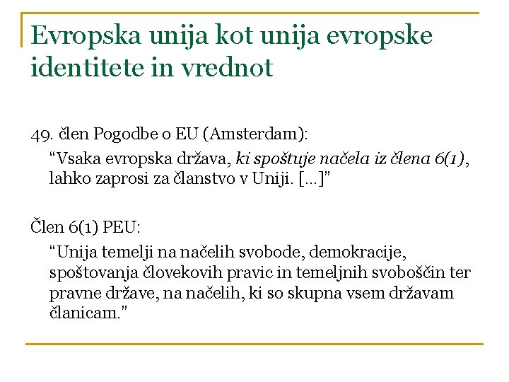 Evropska unija kot unija evropske identitete in vrednot 49. člen Pogodbe o EU (Amsterdam):