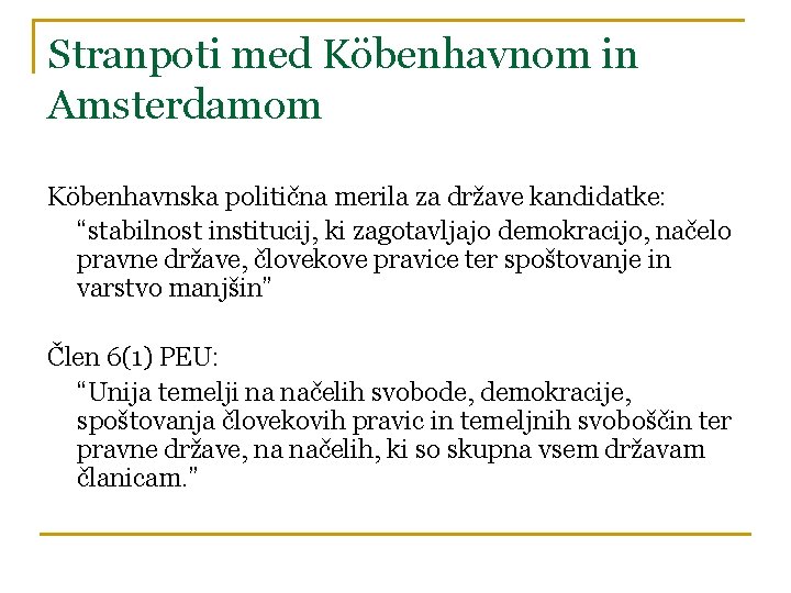 Stranpoti med Köbenhavnom in Amsterdamom Köbenhavnska politična merila za države kandidatke: “stabilnost institucij, ki