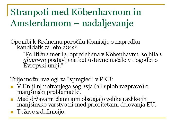 Stranpoti med Köbenhavnom in Amsterdamom – nadaljevanje Opombi k Rednemu poročilu Komisije o napredku