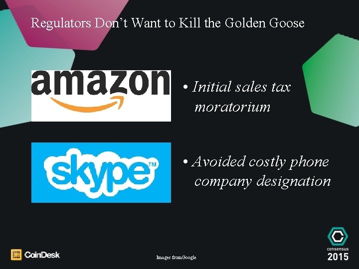 Regulators Don’t Want to Kill the Golden Goose • Initial sales tax moratorium •