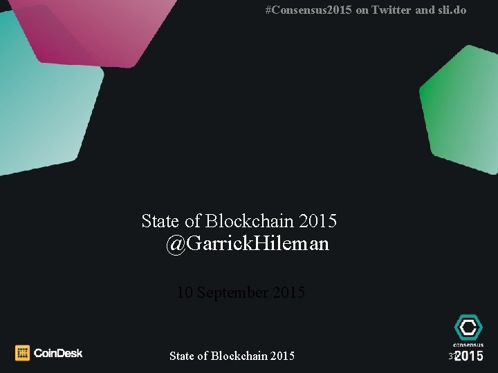 #Consensus 2015 on Twitter and sli. do State of Blockchain 2015 @Garrick. Hileman 10