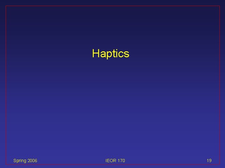 Haptics Spring 2006 IEOR 170 19 