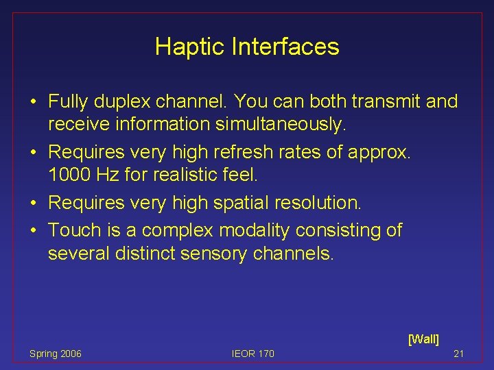 Haptic Interfaces • Fully duplex channel. You can both transmit and receive information simultaneously.