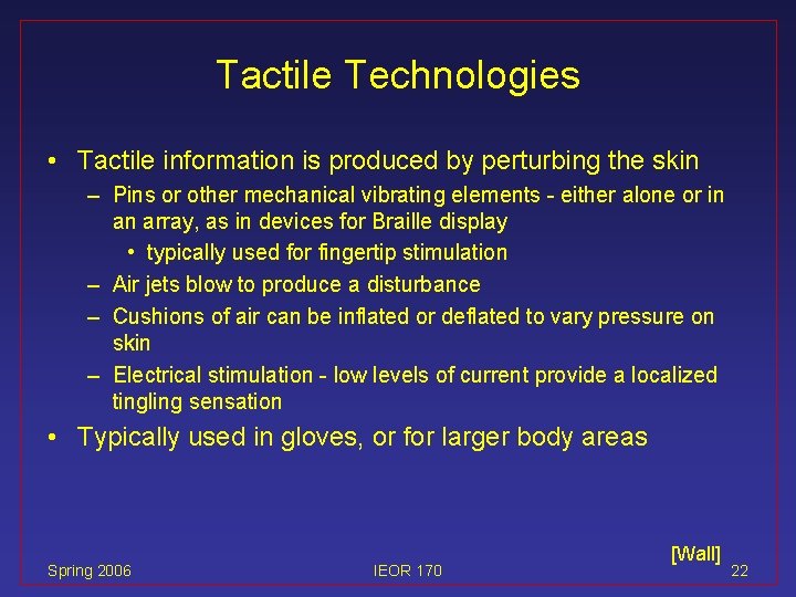 Tactile Technologies • Tactile information is produced by perturbing the skin – Pins or