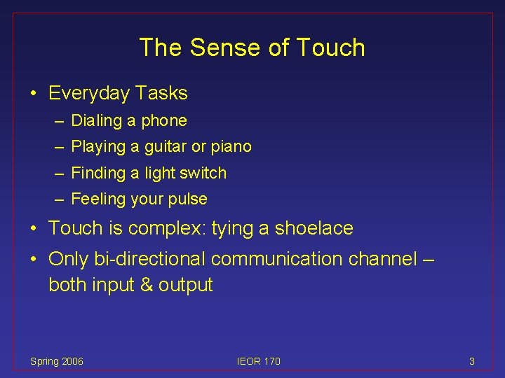 The Sense of Touch • Everyday Tasks – Dialing a phone – Playing a