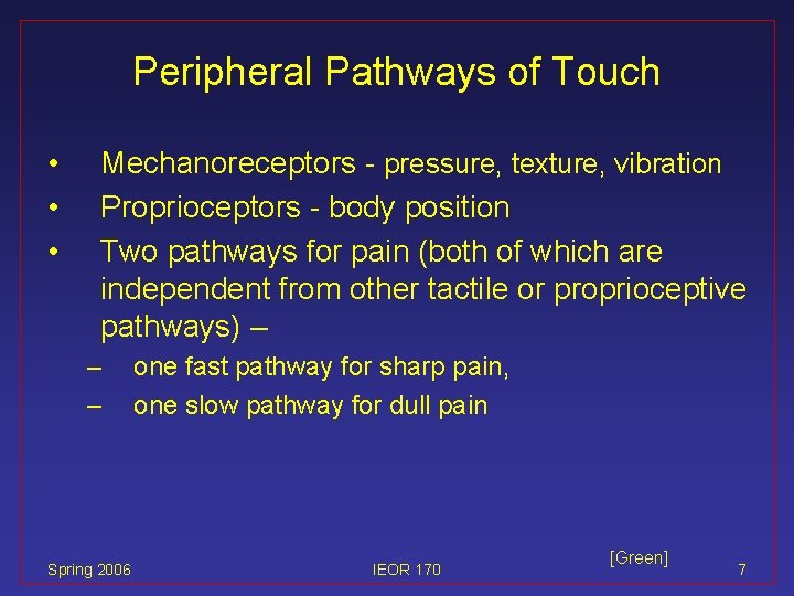 Peripheral Pathways of Touch • • • Mechanoreceptors - pressure, texture, vibration Proprioceptors -