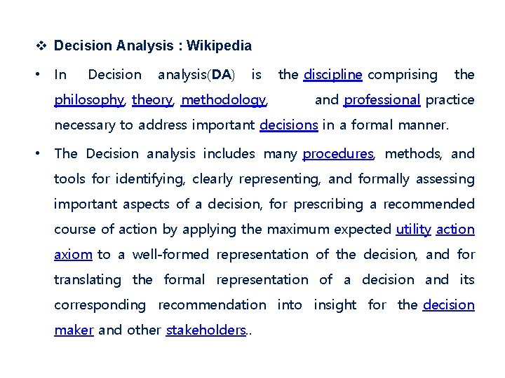 v Decision Analysis : Wikipedia • In Decision analysis(DA) is philosophy, theory, methodology, the