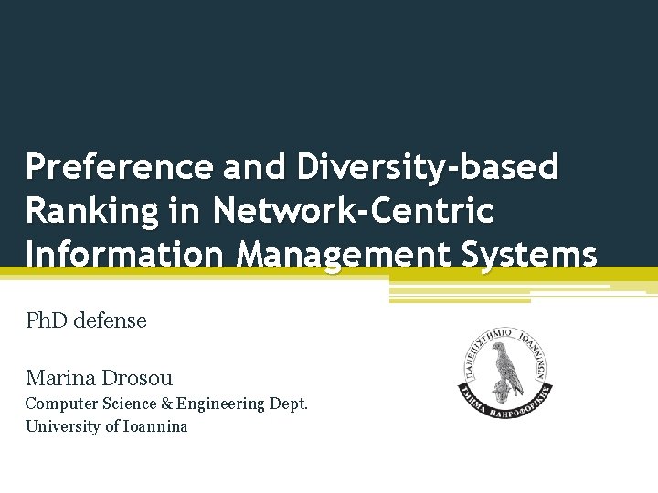 Preference and Diversity-based Ranking in Network-Centric Information Management Systems Ph. D defense Marina Drosou