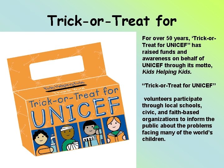 Trick-or-Treat for For over 50 years, ‘Trick-or. Treat for UNICEF” has raised funds and