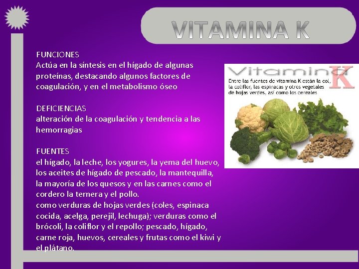 FUNCIONES Actúa en la síntesis en el hígado de algunas proteínas, destacando algunos factores