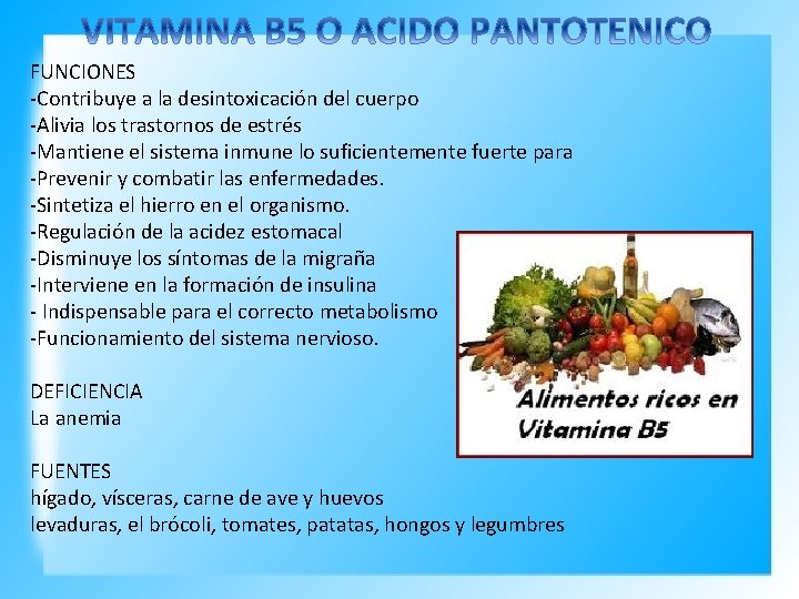 FUNCIONES -Contribuye a la desintoxicación del cuerpo -Alivia los trastornos de estrés -Mantiene el