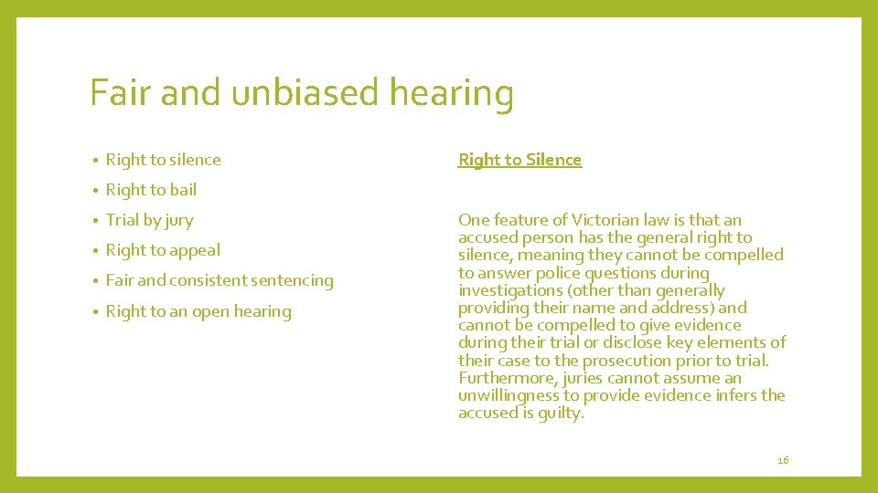 Fair and unbiased hearing • Right to silence • Right to bail • Trial