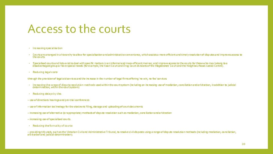 Access to the courts • Increasing specialisation • Courts are arranged in a hierarchy