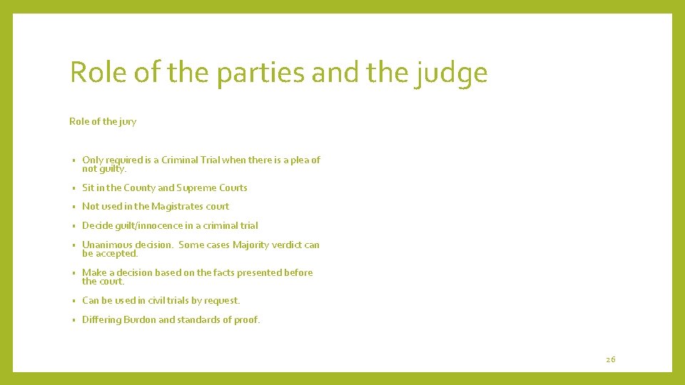 Role of the parties and the judge Role of the jury • Only required