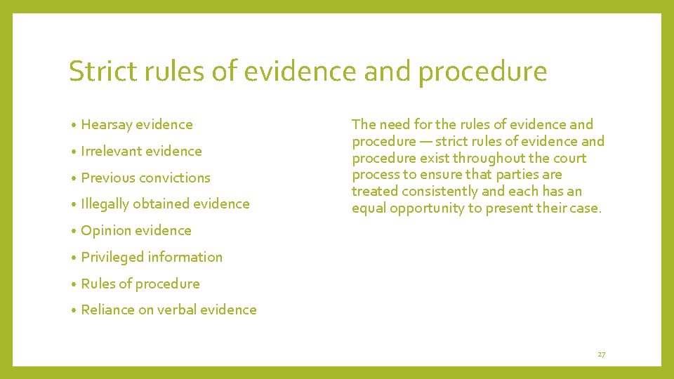 Strict rules of evidence and procedure • Hearsay evidence • Irrelevant evidence • Previous