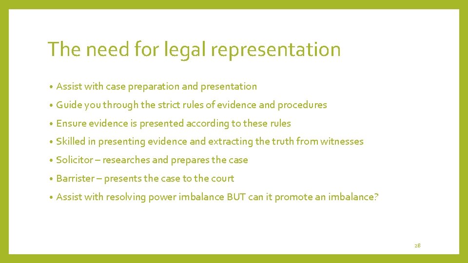 The need for legal representation • Assist with case preparation and presentation • Guide