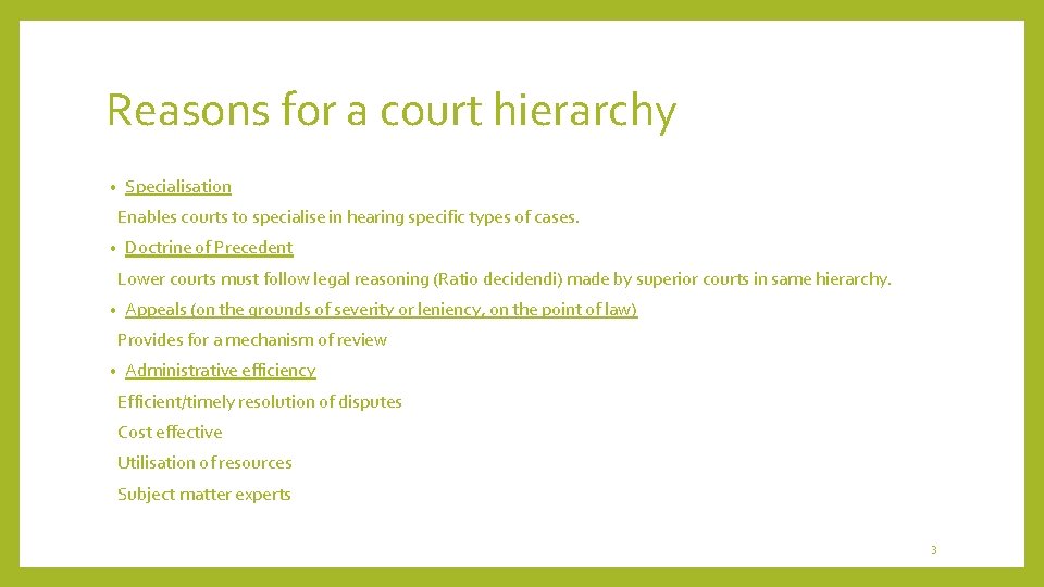 Reasons for a court hierarchy • Specialisation Enables courts to specialise in hearing specific