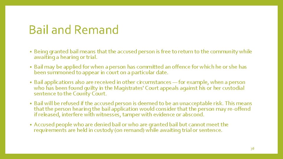 Bail and Remand • Being granted bail means that the accused person is free