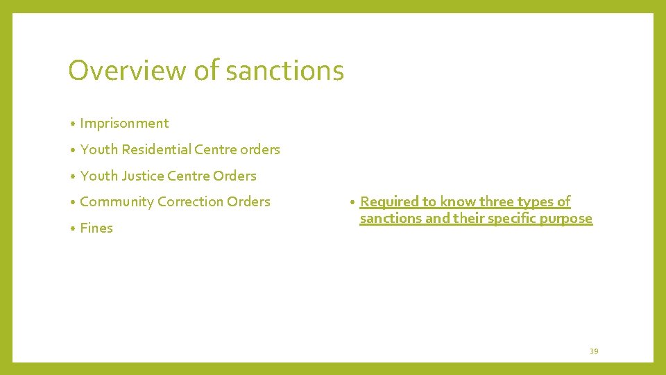 Overview of sanctions • Imprisonment • Youth Residential Centre orders • Youth Justice Centre