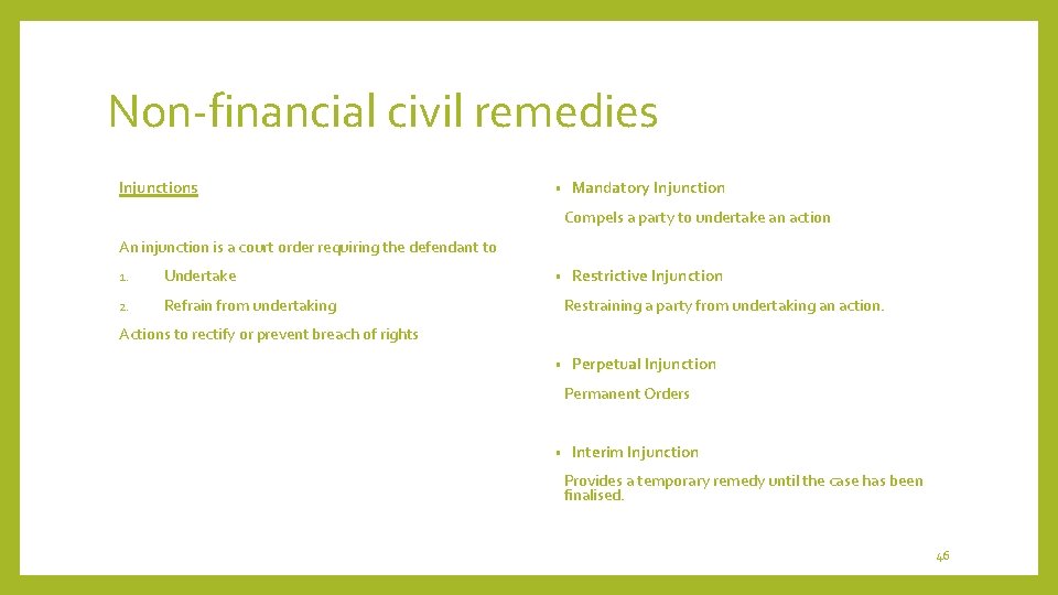 Non-financial civil remedies Injunctions • Mandatory Injunction Compels a party to undertake an action