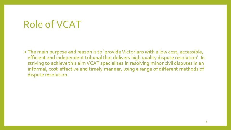 Role of VCAT • The main purpose and reason is to ‘provide Victorians with