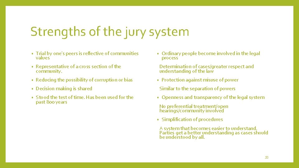 Strengths of the jury system • Trial by one’s peers is reflective of communities