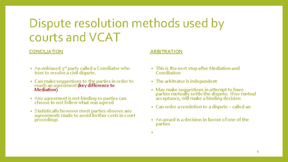 Dispute resolution methods used by courts and VCAT CONCILIATION ARBITRATION • An unbiased 3