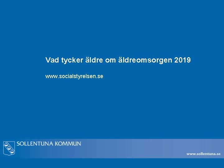 Vad tycker äldre om äldreomsorgen 2019 www. socialstyrelsen. se 
