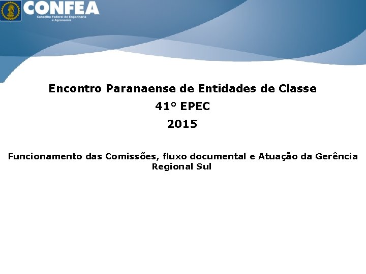 ÁGUA É VIDA ENERGIA É RIQUEZA Encontro Paranaense de Entidades de Classe 41° EPEC