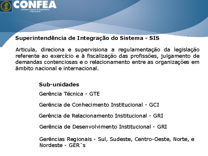 ÁGUA É VIDA ENERGIA É RIQUEZA Superintendência de Integração do Sistema - SIS Articula,