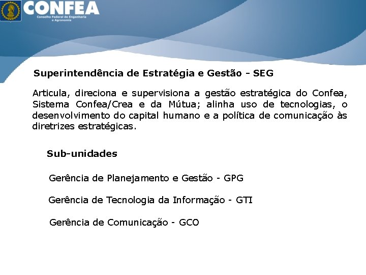 ÁGUA É VIDA ENERGIA É RIQUEZA Superintendência de Estratégia e Gestão - SEG Articula,