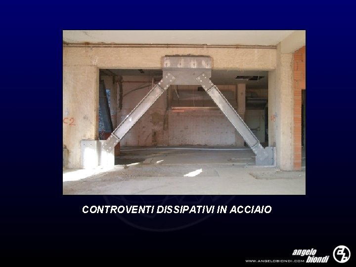 CONTROVENTI DISSIPATIVI IN ACCIAIO 