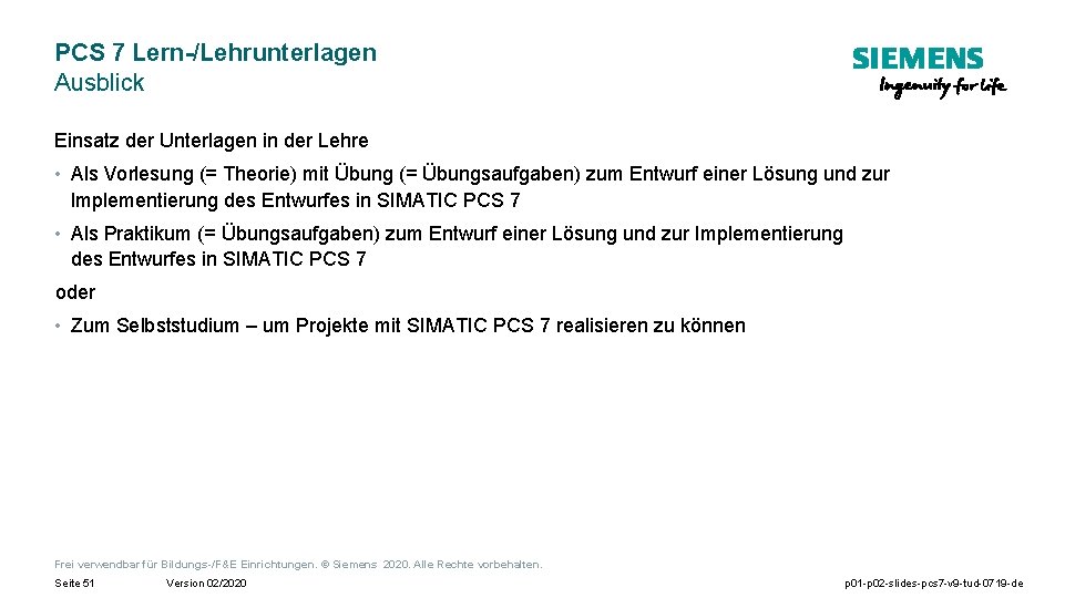 PCS 7 Lern-/Lehrunterlagen Ausblick Einsatz der Unterlagen in der Lehre • Als Vorlesung (=