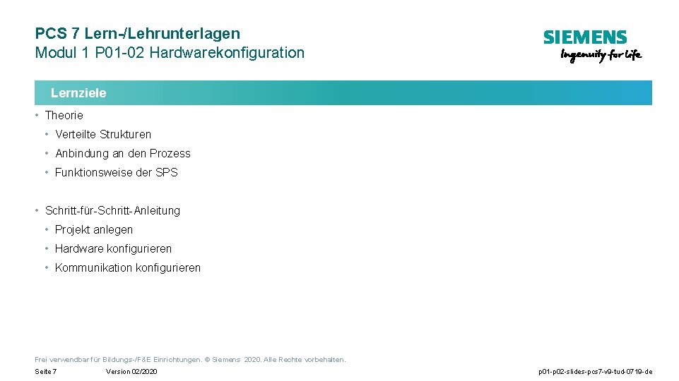 PCS 7 Lern-/Lehrunterlagen Modul 1 P 01 -02 Hardwarekonfiguration Lernziele • Theorie • Verteilte