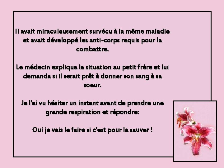 Il avait miraculeusement survécu à la même maladie et avait développé les anti-corps requis