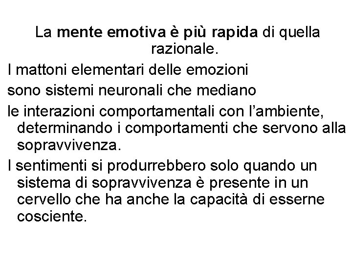 La mente emotiva è più rapida di quella razionale. I mattoni elementari delle emozioni