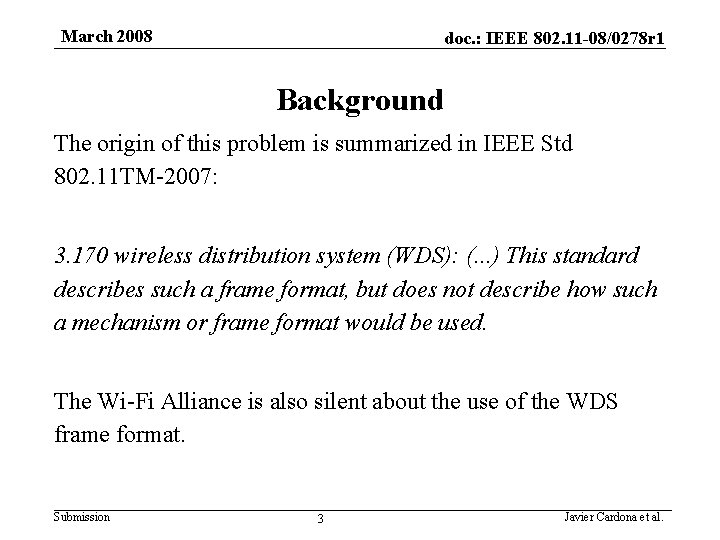 March 2008 doc. : IEEE 802. 11 -08/0278 r 1 Background The origin of