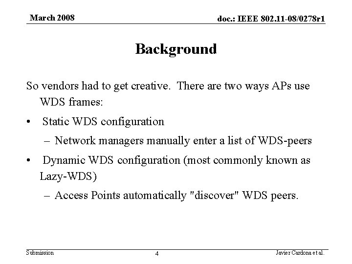 March 2008 doc. : IEEE 802. 11 -08/0278 r 1 Background So vendors had